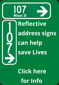 Reflective address signs can help save Lives  Click here   for Info